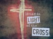 Living in Light of the Cross